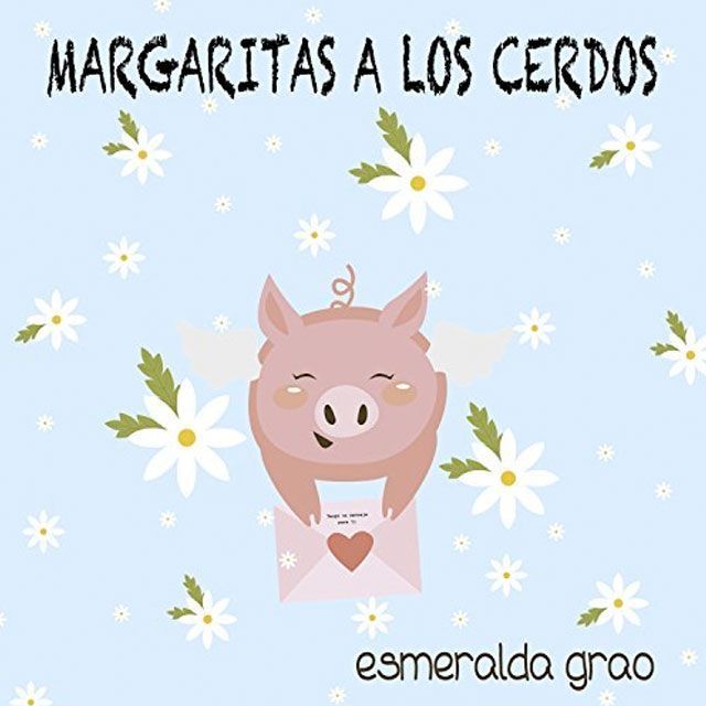 ESMERALDA GRAO - Margaritas a los cerdos